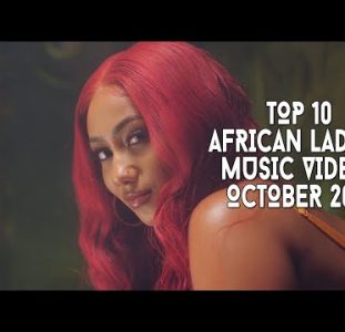 Top 10 African Ladies Music Videos | October 2021