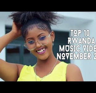 Top 10 New Rwandan Music Videos | November 2021