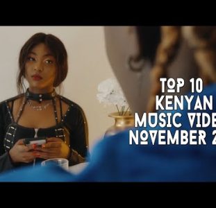 Top 10 New Kenyan Music Videos | November 2021