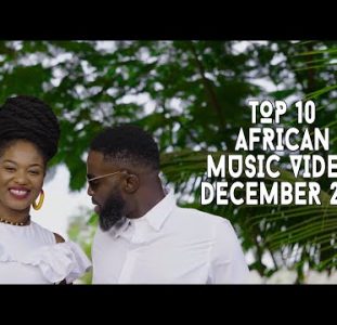 Top 10 African Music Videos | December 2021