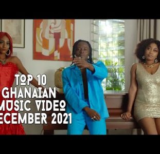 Top 10 New Ghana Music Videos | December 2021