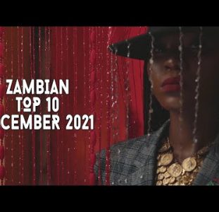 Top 10 New Zambian Music Videos | December 2021