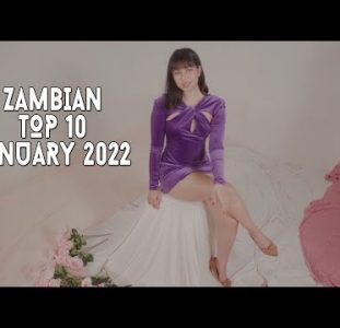 Top 10 New Zambian Music Videos | January 2022