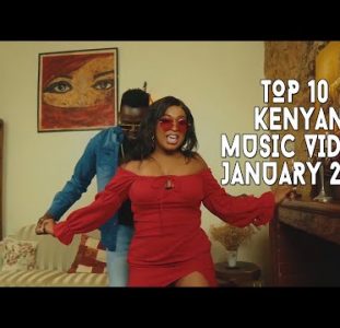 Top 10 New Kenyan Music Videos | January 2022