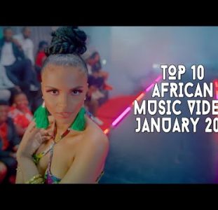 Top 10 African Music Videos | January 2022