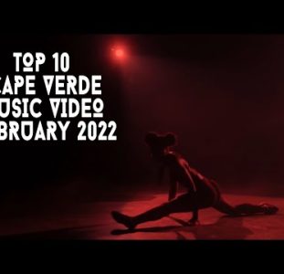 Top 10 New Cape Verde Music Videos | February 2022