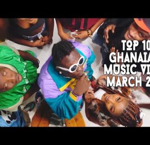 Top 10 New Ghana Music Videos | March 2022