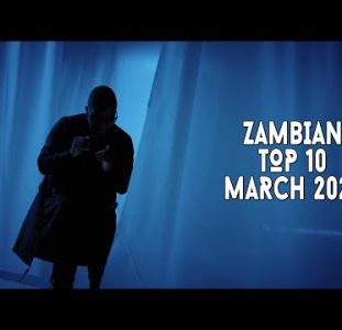 Top 10 New Zambian Music Videos | March 2022