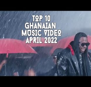 Top 10 New Ghana Music Videos | April 2022