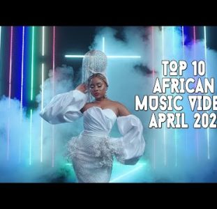 Top 10 African Music Videos | April 2022