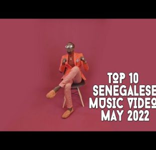 Top 10 New Senegalese Music Videos | May 2022