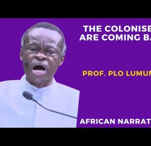 PLO Lumumba | African Leaders Are Dishonourable | The Colonisers Are Coming Back