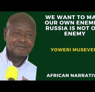 President Yoweri Museveni | We Want To Make Our Own Enemies | Russia Is Not our Enemy