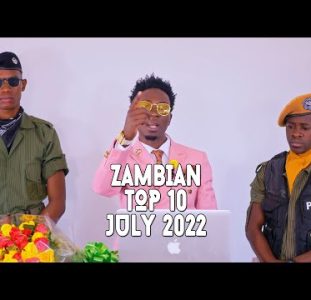 Top 10 New Zambian Music Videos | July 2022