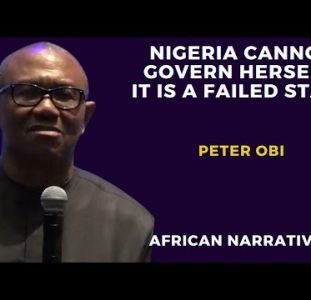 Peter Obi | Nigeria Has All The Traits Of A Failed State | Nigeria Needs An Urgent Transition