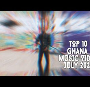 Top 10 New Ghana Music Videos | July 2022