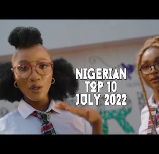 Top 10 New Nigerian Music Videos | July 2022