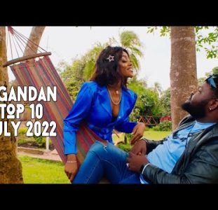 Top 10 New Ugandan Music Videos | July 2022