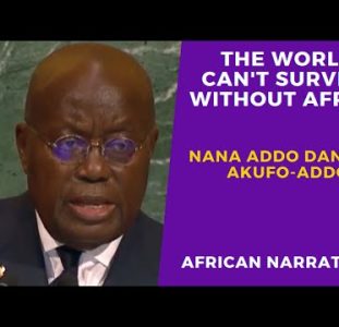 President Nana Akufo-Addo | The World Can’t Survive Without Africa | We Need You And You Need Africa