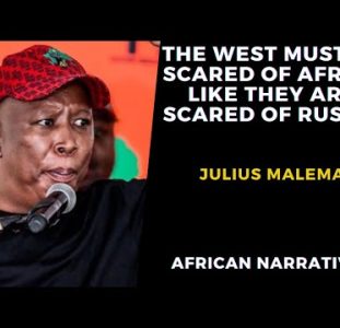 Julius Malema | The West Must Be Scared Of Africa Like They Are Scared Of Russia