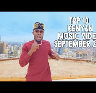 Top 10 New Kenyan Music Videos | September 2022