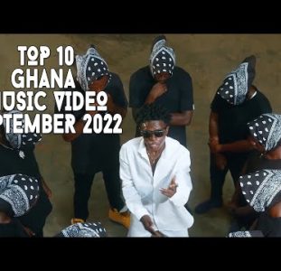 Top 10 New Ghana Music Videos | September 2022