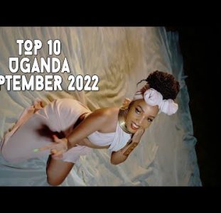Top 10 New Ugandan Music Videos | September 2022