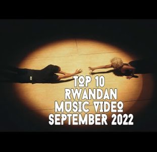 Top 10 New Rwandan Music Videos | September 2022