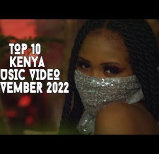 Top 10 New Kenya Music Videos | November 2022