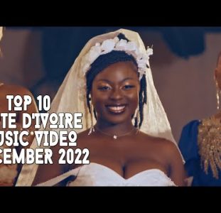 Top 10 New Côte d’Ivoire – Ivory Coast Music Videos | December 2022