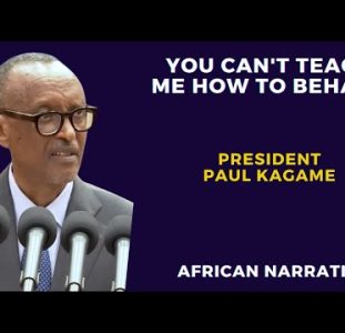 You Can’t Teach Me How To Behave | The World Has Gone Crazy | President Paul Kagame