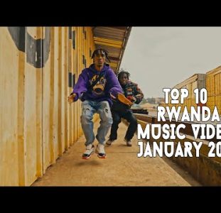 Top 10 New Rwanda Music Videos | January 2023
