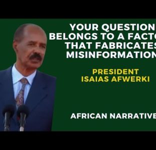 Eritrea President Afwerki Slams Western Media Journalists | Your Factory Manufactures Misinformation
