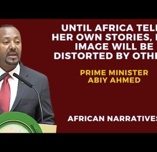 Africa Needs To Tell Her Own Story, Others Distort Her Story | Ethiopian Prime Minister Abiy Ahmed