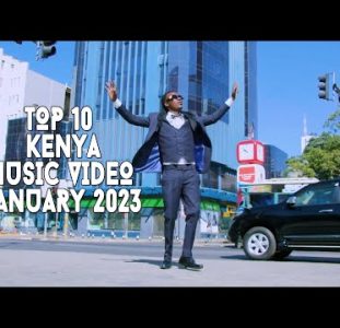 Top 10 New Kenya Music Videos | January 2023