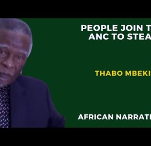 People Join The ANC To Steal And They Will Steal | Former South African President Thabo Mbeki