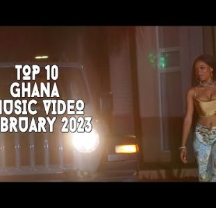 Top 10 New Ghana Music Videos | February 2023