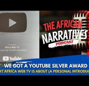 We Got A YouTube Silver Award! | What Africa Web TV Is About (A Personal Introduction)