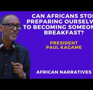 Can We As Africans Stop Preparing Ourselves To Becoming Someone’s Breakfast? | President Paul Kagame