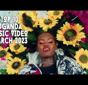 Top 10 New Ugandan Music Videos | March 2023