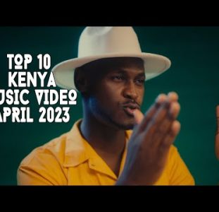 Top 10 New Kenya Music Videos | April 2023