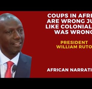 Coups In Africa Are Wrong Just Like Colonialism Was Wrong | President William Ruto