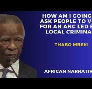 How Am I Going To Ask People To Vote For An ANC Led By A Local Criminal? | Thabo Mbeki