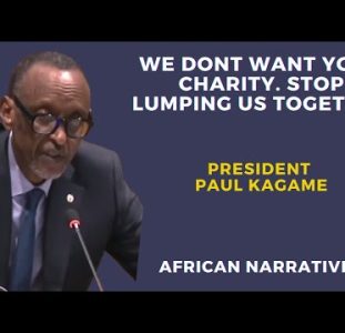 We Don’t Want Your Charity  Stop Lumping Us Together | President Paul Kagame