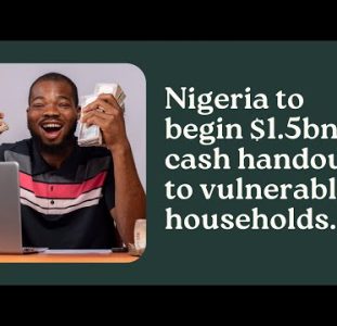 Nigeria To Begin $1.5bn Cash Handout To Vulnerable Citizens | Short African News