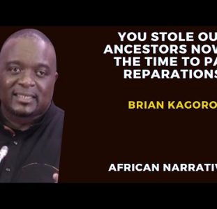 You Stole Our Ancestors Now Is The Time To Pay Reparations | Brian Kagoro