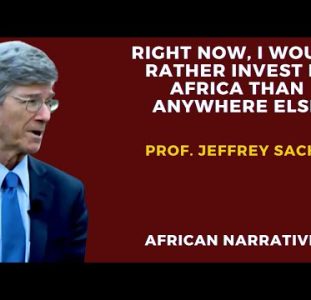 Right Now I Would Rather Invest In Africa Than Anywhere Else | Professor Jeffrey Sachs