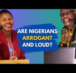 Are Nigerians Arrogant And Loud? | The African Narratives Podcast