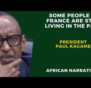 Some People In France Are Still Living In The Past | President Paul Kagame