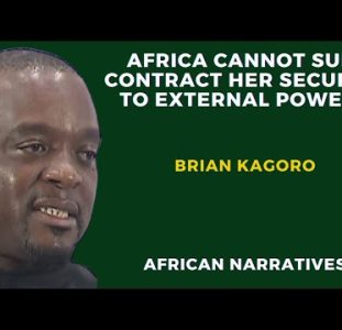 Africa Cannot Sub-Contract Her Security To External Powers | Brian Kagoro